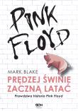 PINK FLOYD PRĘDZEJ ŚWINIE ZACZNĄ LATAĆ PRAWDZIWA HISTORIA PINK FLOYD WYD. 2. Autor: Mark Blake. Dadada.pl Okładka książki PINK FLOYD PRĘDZEJ ŚWINIE ZACZNĄ LATAĆ PRAWDZIWA HISTORIA PINK FLOYD WYD. 2