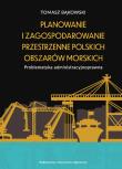Planowanie i zagospodarowanie przestrzenne polskich obszarów morskich. Autor: Bąkowski Tomasz. Dadada.pl Okładka książki Planowanie i zagospodarowanie przestrzenne polskich obszarów morskich