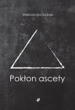 POKŁON ASCETY. Autor: ALEKSANDRA KOBAK. Dadada.pl Okładka książki POKŁON ASCETY