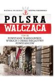 Polska Walcząca Tom 50 Powstanie Warszawskie. Autor: praca zbiorowa. Dadada.pl Okładka książki Polska Walcząca Tom 50 Powstanie Warszawskie