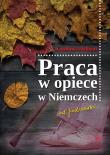 PRACA W OPIECE W NIEMCZECH OD PODSZEWKI. Autor: KAROLINE ADELHEID. Dadada.pl Okładka książki PRACA W OPIECE W NIEMCZECH OD PODSZEWKI