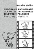 Programy animowane dla dzieci w historii Telewizji Polskiej. Autor: Moćko Natalia. Dadada.pl Okładka książki Programy animowane dla dzieci w historii Telewizji Polskiej