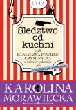 Okładka książki ŚLEDZTWO OD KUCHNI CZYLI KLASYCZNA POWIEŚĆ KRYMINALNA O WDOWIE ZAKONNICY I PSIE Z KULINARNYM PODTEKSTEM