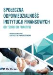 Społeczna odpowiedzialność instytucji finansowych. Autor: Krzysztof Waliszewski (red.). Dadada.pl Okładka książki Społeczna odpowiedzialność instytucji finansowych
