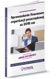 Okładka książki Sprawozdanie finansowe organizacji pozarządowej za 2018 rok - krok po kroku