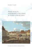Świat rzeczy mieszkańców Tallinna w dobie Oświecenia. Autor: Pullat Raimo. Dadada.pl Okładka książki Świat rzeczy mieszkańców Tallinna w dobie Oświecenia