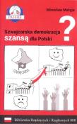 Szwajcarska demokracja szansą dla Polski? Biblioteka Rządzących i Rządzonych Tom 8. Autor: Matyja Mirosław. Dadada.pl Okładka książki Szwajcarska demokracja szansą dla Polski? Biblioteka Rządzących i Rządzonych Tom 8