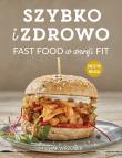 SZYBKO I ZDROWO FAST FOOD W WERSJI FIT. Autor: MICHAŁ WRZOSEK. Dadada.pl Okładka książki SZYBKO I ZDROWO FAST FOOD W WERSJI FIT