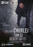 Tam Ci będzie lepiej - Audiobook. Autor: Ćwirlej Ryszard. Dadada.pl Okładka książki Tam Ci będzie lepiej - Audiobook