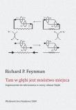 Tam w głębi jest mnóstwo miejsca. Autor: Feynman P. Richard. Dadada.pl Okładka książki Tam w głębi jest mnóstwo miejsca