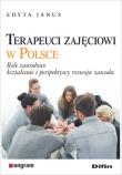 Terapeuci zajęciowi w Polsce. Autor: Januszewska Edyta. Dadada.pl Okładka książki Terapeuci zajęciowi w Polsce