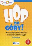 Trampolina Hop do góry! Trzylatek Przewodnik metodyczny ze scenariuszami zajęć Część 3. Wydawca: Wydawnictwo Szkolne PWN. Dadada.pl Opakowanie Trampolina Hop do góry! Trzylatek Przewodnik metodyczny ze scenariuszami zajęć Część 3
