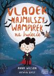Vladek. Najmilszy wampirek na świecie. Autor: Hannah Wilson. Dadada.pl Okładka książki Vladek. Najmilszy wampirek na świecie