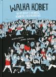 Okładka książki Walka Kobiet 150 lat bitwy o wolność, równość i siostrzeństwo