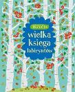 Wielka księga labiryntów 3. Autor: Kirsteen Robson. Dadada.pl Okładka książki Wielka księga labiryntów 3