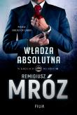 Władza absolutna. W kręgach władzy tom 3. Autor: Remigiusz Mróz. Dadada.pl Okładka książki Władza absolutna. W kręgach władzy tom 3