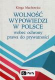 Wolność wypowiedzi w Polsce wobec ochrony prawa do prywatności. Autor: Machowicz Kinga. Dadada.pl Okładka książki Wolność wypowiedzi w Polsce wobec ochrony prawa do prywatności