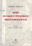 WSTĘP DO NAUKI O STOSUNKACH MIĘDZYNARODOWYCH REPRINT WYDANIA Z 1947 ROKU. Autor: Ehrlich Ludwik. Dadada.pl Okładka książki WSTĘP DO NAUKI O STOSUNKACH MIĘDZYNARODOWYCH REPRINT WYDANIA Z 1947 ROKU