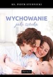WYCHOWANIE JAKO SZTUKA. Autor: Studnicki Piotr. Dadada.pl Okładka książki WYCHOWANIE JAKO SZTUKA