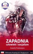 Zapadnia Człowiek i socjalizm Biblioteka Rządzących i Rządzonych Tom 4. Autor: Fiedosiejew Anatolij. Dadada.pl Okładka książki Zapadnia Człowiek i socjalizm Biblioteka Rządzących i Rządzonych Tom 4