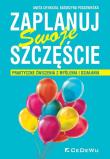 Zaplanuj swoje szczęście. Autor: Aneta Chybicka, Katarzyna Poszewiecka. Dadada.pl Okładka książki Zaplanuj swoje szczęście