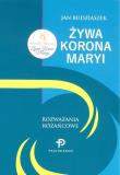 Żywa Korona Maryi. Rozważania Różańcowe. Autor: Budziaszek Jan. Dadada.pl Okładka książki Żywa Korona Maryi. Rozważania Różańcowe