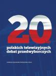 Okładka książki 20 lat polskich telewizyjnych debat przedwyborczych