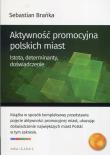 Aktywność promocyjna polskich miast. Autor: Brańka Sebastian. Dadada.pl Okładka książki Aktywność promocyjna polskich miast