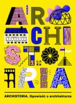 Archistoria Opowieść o architekturze. Autor: MAGDALENA JELEŃSKA. Dadada.pl Okładka książki Archistoria Opowieść o architekturze