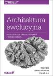 Architektura ewolucyjna. Autor: Ford Neal, Parsons Rebecca, Kua Patrick. Dadada.pl Okładka książki Architektura ewolucyjna