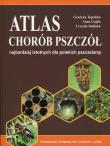 Atlas chorób pszczół. Autor: Grażyna Topolska, Gajda Kinga Anna, Zimińska Urszula. Dadada.pl Okładka książki Atlas chorób pszczół