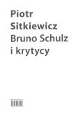 Bruno Schulz i krytycy. Autor: Sitkiewicz Piotr i Paweł. Dadada.pl Okładka książki Bruno Schulz i krytycy