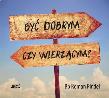 Być dobrym czy wierzącym? - Audiobook. Autor: Pindel Roman. Dadada.pl Okładka książki Być dobrym czy wierzącym? - Audiobook