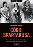 Córki Spartakusa. Autor: Liszewska Ewa, Liszewski Bogumił. Dadada.pl Okładka książki Córki Spartakusa