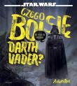 CZEGO BOI SIĘ DARTH VADER. Autor: Rex Adam. Dadada.pl Okładka książki CZEGO BOI SIĘ DARTH VADER