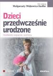 Dzieci przedwcześnie urodzone. Autor: Wójtowicz-Szefler Małgorzata redakcja naukowa. Dadada.pl Okładka książki Dzieci przedwcześnie urodzone