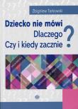 Dziecko nie mówi. Dlaczego? Czy i kiedy zacznie?. Autor: red.Zbigniew Tarkowski. Dadada.pl Okładka książki Dziecko nie mówi. Dlaczego? Czy i kiedy zacznie?