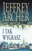 I TAK WYGRASZ. Autor: Jeffrey Archer. Dadada.pl Okładka książki I TAK WYGRASZ