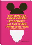 Ikony popkultury a prawo własności intelektualnej. Autor: Grzybczyk Katarzyna. Dadada.pl Okładka książki Ikony popkultury a prawo własności intelektualnej