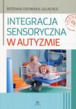Integracja sensoryczna w autyzmie. Autor: Bożenna Odowska-Szlachcic. Dadada.pl Okładka książki Integracja sensoryczna w autyzmie