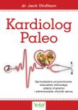 Kardiolog Paleo. Autor: JACK WOLFSON. Dadada.pl Okładka książki Kardiolog Paleo