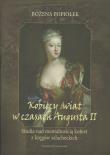 Kobiecy świat w czasach Augusta II. Autor: Popiołek Bożena. Dadada.pl Okładka książki Kobiecy świat w czasach Augusta II