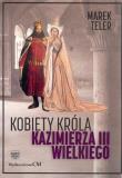 Kobiety króla Kazimierza III Wielkiego. Autor: Marek Teler. Dadada.pl Okładka książki Kobiety króla Kazimierza III Wielkiego