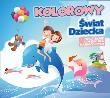 Kolorowy Świat Dziecka CD. Autor:   Praca zbiorowa. Dadada.pl Okładka książki Kolorowy Świat Dziecka CD