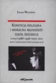 Okładka książki Kondycja religijna i moralna młodzieży szkół średnich w latach 1988-1998-2005-2017