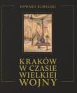Okładka książki Kraków w czasie Wielkiej Wojny Szkic kronikarski