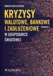 Okładka książki Kryzysy walutowe, bankowe i zadłużeniowe w gospodarce światowej