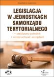 Okładka książki Legislacja w jednostkach samorządu terytorialnego