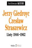 Listy 1946-1962. Autor: Giedroyc Jerzy, Straszewicz Czesław. Dadada.pl Okładka książki Listy 1946-1962