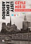 LISTY Z EPOKI ABSURDU CZYLI MIŚ II. Autor: Turowski Krzysztof. Dadada.pl Okładka książki LISTY Z EPOKI ABSURDU CZYLI MIŚ II